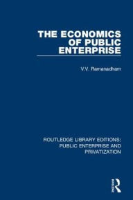 Title: The Economics of Public Enterprise, Author: V. Ramanadham