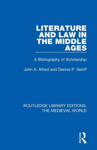 Title: Literature and Law in the Middle Ages: A Bibliography of Scholarship, Author: John A. Alford