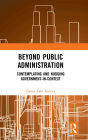 Beyond Public Administration: Contemplating and Nudging Government-in-Context