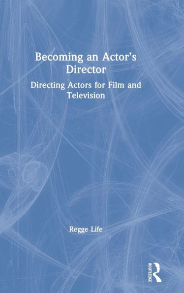 Becoming an Actor's Director: Directing Actors for Film and Television / Edition 1