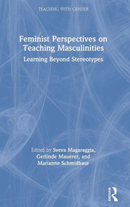 Title: Feminist Perspectives on Teaching Masculinities: Learning Beyond Stereotypes / Edition 1, Author: Sveva Magaraggia