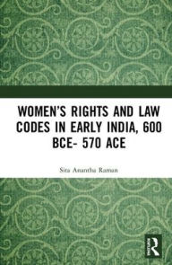 Title: Women's Rights and Law Codes in Early India, 600 BCE-570 ACE / Edition 1, Author: Sita Anantha Raman