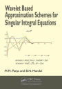 Wavelet Based Approximation Schemes for Singular Integral Equations / Edition 1