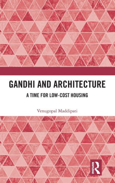 Gandhi and Architecture: A Time for Low-Cost Housing