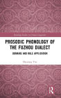 Prosodic Phonology of the Fuzhou Dialect: Domains and Rule Application / Edition 1