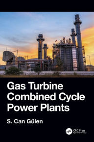 Title: Gas Turbine Combined Cycle Power Plants / Edition 1, Author: S. Gülen