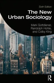 Title: The New Urban Sociology / Edition 6, Author: Mark Gottdiener