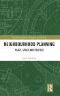 Neighbourhood Planning: Place, Space and Politics / Edition 1