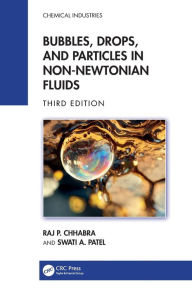 Title: Bubbles, Drops, and Particles in Non-Newtonian Fluids, Author: Raj P. Chhabra