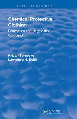 Chemical Protective Clothing: Permeation and Degradation Compendium