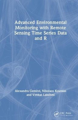 Advanced Environmental Monitoring with Remote Sensing Time Series Data and R