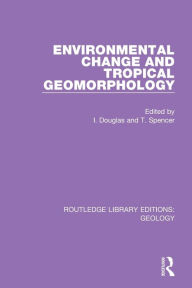 Title: Environmental Change and Tropical Geomorphology, Author: Ian Douglas