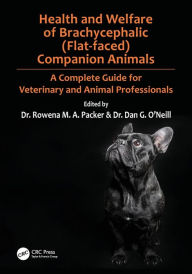 Title: Health and Welfare of Brachycephalic (Flat-faced) Companion Animals: A Complete Guide for Veterinary and Animal Professionals, Author: Rowena Packer