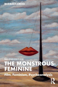 Title: The Monstrous-Feminine: Film, Feminism, Psychoanalysis, Author: Barbara Creed