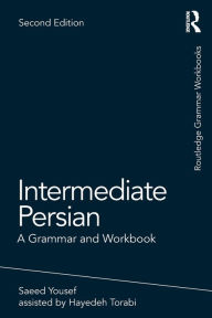 Title: Intermediate Persian: A Grammar and Workbook, Author: Saeed Yousef