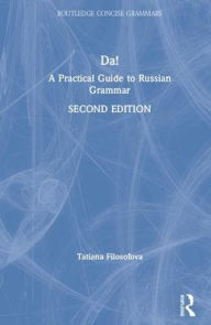Title: Da!: A Practical Guide to Russian Grammar / Edition 2, Author: Tatiana Filosofova