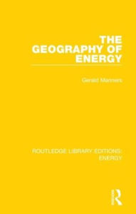 Title: The Geography of Energy / Edition 1, Author: Gerald Manners