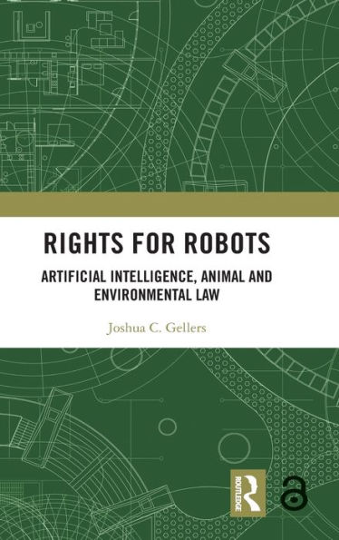 Rights for Robots: Artificial Intelligence, Animal and Environmental Law