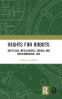 Rights for Robots: Artificial Intelligence, Animal and Environmental Law