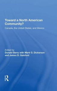 Title: Toward A North American Community?: Canada, The United States, And Mexico, Author: Donald Barry