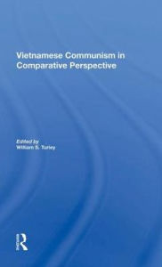 Title: Vietnamese Communism In Comparative Perspective, Author: William S Turley