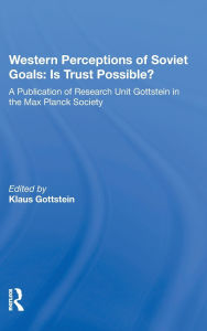 Title: Western Perceptions Of Soviet Goals: Is Trust Possible?, Author: Klaus Gottstein