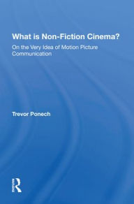 Title: What Is Non-fiction Cinema?, Author: Trevor Ponech