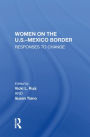 Women On The U.S.-Mexico Border: Responses To Change