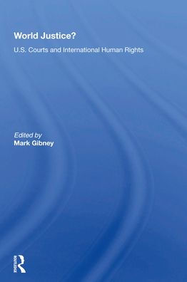 World Justice?: U.S. Courts And International Human Rights