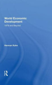 Title: World Economic Development: 1979 And Beyond, Author: Herman Kahn