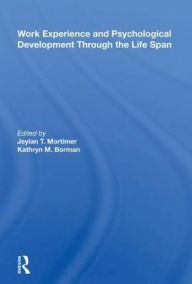 Title: Work Experience And Psychological Development Through The Life Span, Author: Jeylan T Mortimer