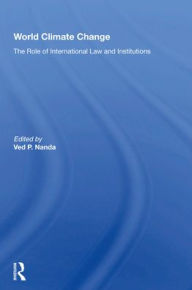 Title: World Climate Change: The Role Of International Law And Institutions, Author: Ved Nanda