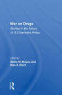 War On Drugs: Studies In The Failure Of U.s. Narcotics Policy