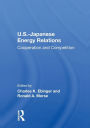 U.S.-Japanese Energy Relations: Cooperation And Competition
