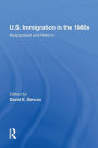 U.S. Immigration In The 1980s: Reappraisal And Reform