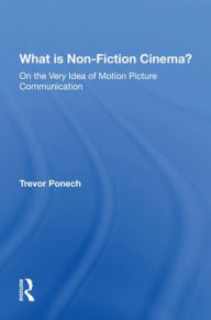 Title: What Is Non-fiction Cinema?, Author: Trevor Ponech