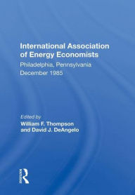 Title: World Energy Markets: Stability Or Cyclical Change? Proceedings Of The Seventh Annual North American Meeting Of The International Association Of Energy Economists, Author: William F. Thompson