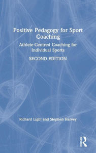 Title: Positive Pedagogy for Sport Coaching / Edition 2, Author: Richard Light