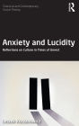 Anxiety and Lucidity: Reflections on Culture in Times of Unrest / Edition 1