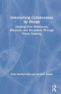 Intercultural Collaboration by Design: Drawing from Differences, Distances, and Disciplines Through Visual Thinking / Edition 1