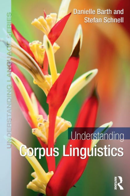 Understanding Corpus Linguistics: Corpus Linguistics By Danielle Barth ...