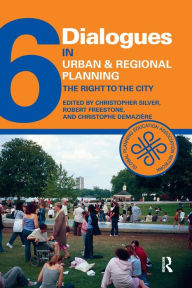 Title: Dialogues in Urban and Regional Planning 6: The Right to the City / Edition 1, Author: Christopher Silver