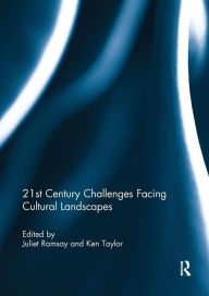 Title: 21st Century Challenges Facing Cultural Landscapes / Edition 1, Author: Juliet Ramsay