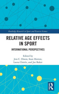 Title: Relative Age Effects in Sport: International Perspectives, Author: Jess Dixon