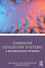 Title: Changing Education Systems: A Research-based Approach / Edition 1, Author: Mel Ainscow