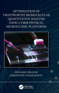 Title: Optimization of Trustworthy Biomolecular Quantitative Analysis Using Cyber-Physical Microfluidic Platforms, Author: Mohamed Ibrahim