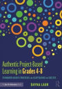 Authentic Project-Based Learning in Grades 4-8: Standards-Based Strategies and Scaffolding for Success / Edition 1