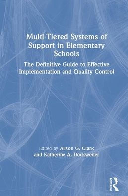 Multi-Tiered Systems of Support in Elementary Schools: The Definitive Guide to Effective Implementation and Quality Control / Edition 1