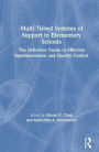 Multi-Tiered Systems of Support in Elementary Schools: The Definitive Guide to Effective Implementation and Quality Control / Edition 1