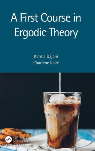 Title: A First Course in Ergodic Theory, Author: Karma Dajani